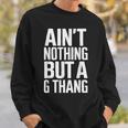 Ain't Nothing But A G Thang 90S ファンキーなオールドスクール愛好家 スウェットシャツ 彼への贈り物