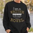 Book Writers I Am A Writer Authors And Writers Novelists Sweatshirt Gifts for Him