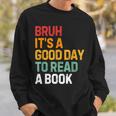 Bruh Its A Good Day To Read A Book Cool Reading Teacher Kids Sweatshirt Gifts for Him