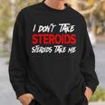 I Don't Taketeroids-Teroid Take Me ジム用ファニーギア スウェットシャツ 彼への贈り物