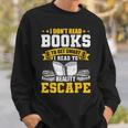 I Don't Read Books To Get Smart Book Lovers Reading Sweatshirt Gifts for Him