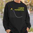 I Have Potentialcience And Physics Gag Pun スウェットシャツ 彼への贈り物