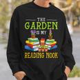 The Garden Is My Reading Nook Books Garden Sweatshirt Gifts for Him