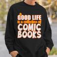 A Good Life Is A Collection Of Comic Books Graphic Vintage Sweatshirt Gifts for Him A Good Life Is A Collection Of Comic Books Graphic Vintage Sweatshirt Gifts for Him