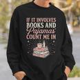 If It Involves Books & Pajamas Count Me In Cute Pajama Night Sweatshirt Gifts for Him