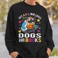 Just A Girl Who Loves Dogs And Books Sweatshirt Gifts for Him