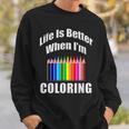 Life Is Better When I'm Coloring Adult Coloring Book T-Shirt Sweatshirt Gifts for Him Life Is Better When I'm Coloring Adult Coloring Book T-Shirt Sweatshirt Gifts for Him