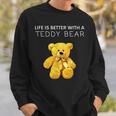 Life Is Better With A Teddy Bear All Life Matters テディベア スウェットシャツ 彼への贈り物
