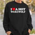 I Love A Hot Werewolf Lycan Wolfman Book Character Fan Sweatshirt Gifts for Him