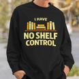 I Have No Shelf Control Book Lover Humor Sweatshirt Gifts for Him