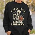 Support Your Local Library Skeleton Reading Books Librarian Sweatshirt Gifts for Him