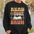 Teacher Book Lover Quote Read A Book Bruh Teaching Sweatshirt Gifts for Him