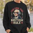 Too Cool For British Rule 4Th Of July Patriotic スウェットシャツ 彼への贈り物