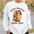 Book Lover Bookish Reading Squad Oops I Bought Another Book Sweatshirt Gifts for Him