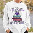 Book Lover I'm The Type Of Happy Woman With Coffee And Books Sweatshirt Gifts for Him Book Lover I'm The Type Of Happy Woman With Coffee And Books Sweatshirt Gifts for Him