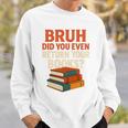 Bruh Did You Even Return Your Books Typography Premium Tri-Blend Sweatshirt Gifts for Him