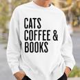 Cats Coffee And Books Sweatshirt Gifts for Him Cats Coffee And Books Sweatshirt Gifts for Him