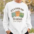 It’s A Good Day To Read 6 Or 7 Pages 67 Meme Book Sweatshirt Gifts for Him