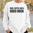 Rain Coffee And A Good Book Reading Lover Sweatshirt Gifts for Him