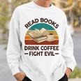 Read Book Drink Coffee Fight Evil Reading Teacher Sweatshirt Gifts for Him