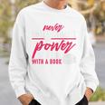 Never Underestimate The Power Of A Girl With A Book Read Sweatshirt Gifts for Him