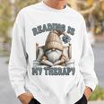 Women's Book Reader Accessories For Teacher Reading Is My Therapy Sweatshirt Gifts for Him