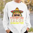 タコスが気に入らなければ、I'm Nacho Type Taco Lover Meme スウェットシャツ 彼への贈り物