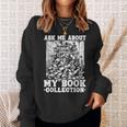 Ask Me About My Book Collection Bookworm Reading Book Sweatshirt Gifts for Her