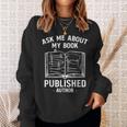 Ask Me About My Book Published Author Sweatshirt Gifts for Her