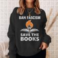 Ban Fascism Save The Books Hands Off Resist Fascism Is Bad Sweatshirt Gifts for Her