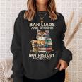 Ban Liars And Crooks Not History And Books Cat Sweatshirt Gifts for Her