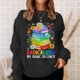 Book Flower Radicalized By Basic Decency Feminist LGBT Sweatshirt Gifts for Her