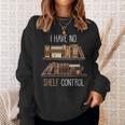 Book Lover Saying I Have No Shelf Control Sweatshirt Gifts for Her Book Lover Saying I Have No Shelf Control Sweatshirt Gifts for Her