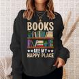 Books Are My Happy Place Sweatshirt Gifts for Her
