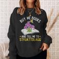 Buy Me Books And Tell Me To STFUATTDLAGG Book Lover Reader Sweatshirt Gifts for Her