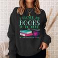 I Closed My Books To Be Here So This Better Be Good Fun Cute Sweatshirt Gifts for Her