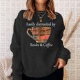 Easily Distracted By Books & Coffee Sweatshirt Gifts for Her