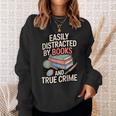 Easily Distracted By Books And True Crime Sweatshirt Gifts for Her