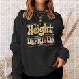 Height Deprived 背の低い人のジョーク スウェットシャツ 彼女への贈り物