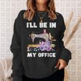 I'll Be In My Office おもしろヴィンテージフローラルミシン スウェットシャツ 彼女への贈り物