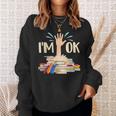 I'm Ok Book Lover Bookworm Bibliophilia Librarian Library Sweatshirt Gifts for Her
