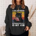 I'm Retired Reading Books Is My Job Cat Reader Sweatshirt Gifts for Her I'm Retired Reading Books Is My Job Cat Reader Sweatshirt Gifts for Her
