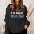 Just Because I'm Awake スウェットシャツ 彼女への贈り物