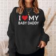 I Love My Baby Daddy スウェットシャツ 彼女への贈り物