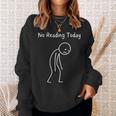 No Reading Today Book Lover Reader Bookworm Sad Stickman Sweatshirt Gifts for Her