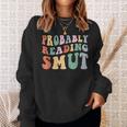Probably Reading Smut Retro Spicy Romance Books Smut Reader Sweatshirt Gifts for Her