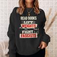 Read Books Lift Weights Fight Fascists Activist Sweatshirt Gifts for Her