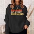 Read Books Lift Weights Fight Fascists Reading Humor Sweatshirt Gifts for Her