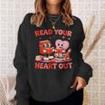 Read Your Heart Out Valentine Reading Book Girl Kid Teacher Sweatshirt Gifts for Her