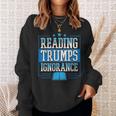 Reading Trumps Ignorance Democrat Book Reading Literary Sweatshirt Gifts for Her Reading Trumps Ignorance Democrat Book Reading Literary Sweatshirt Gifts for Her